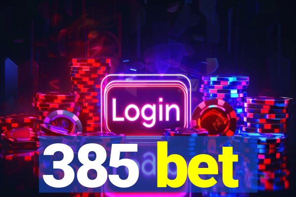 385 bet